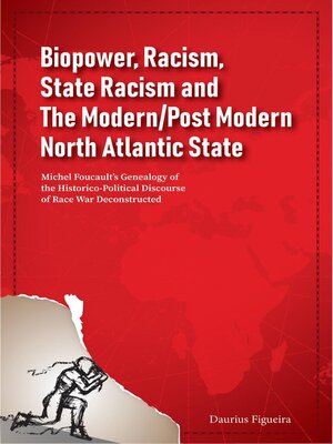 cover image of Biopower, Racism, State Racism and the Modern/Post Modern North Atlantic State